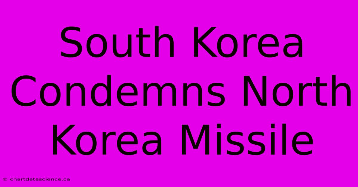 South Korea Condemns North Korea Missile