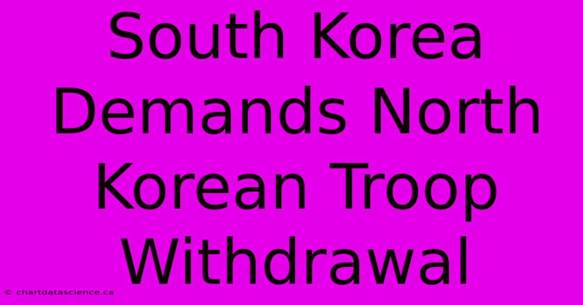 South Korea Demands North Korean Troop Withdrawal