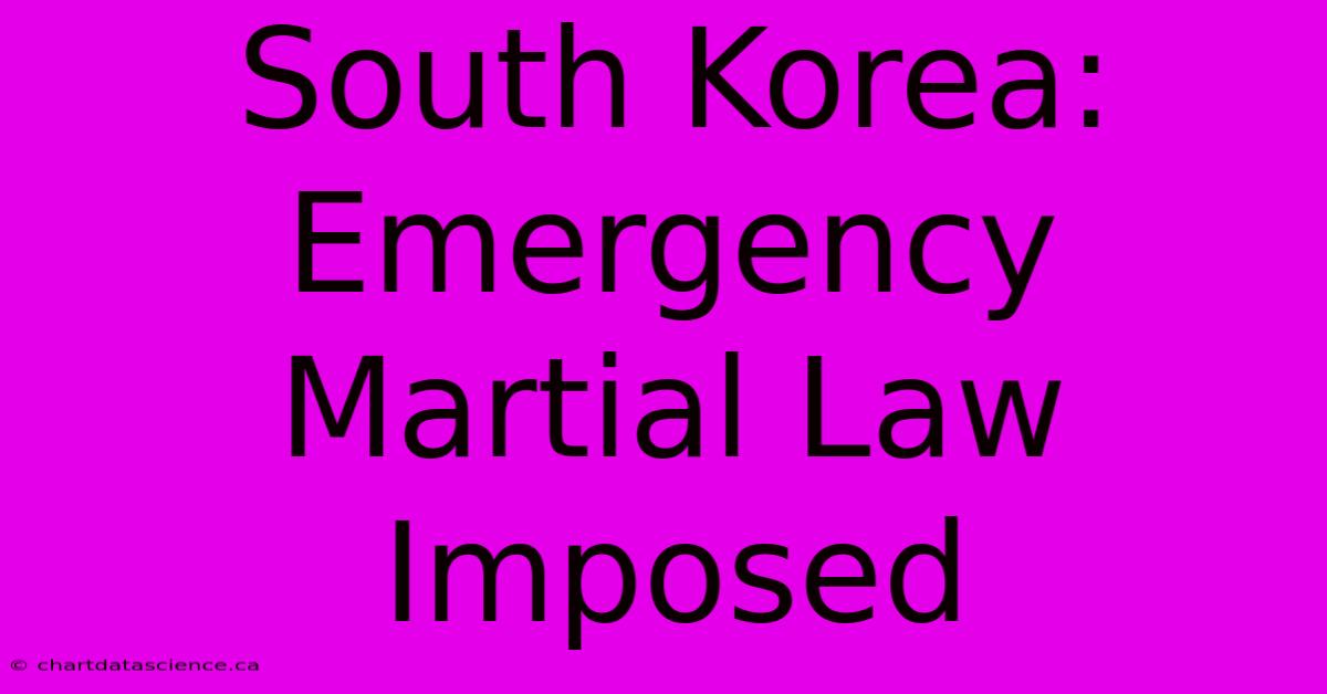 South Korea: Emergency Martial Law Imposed