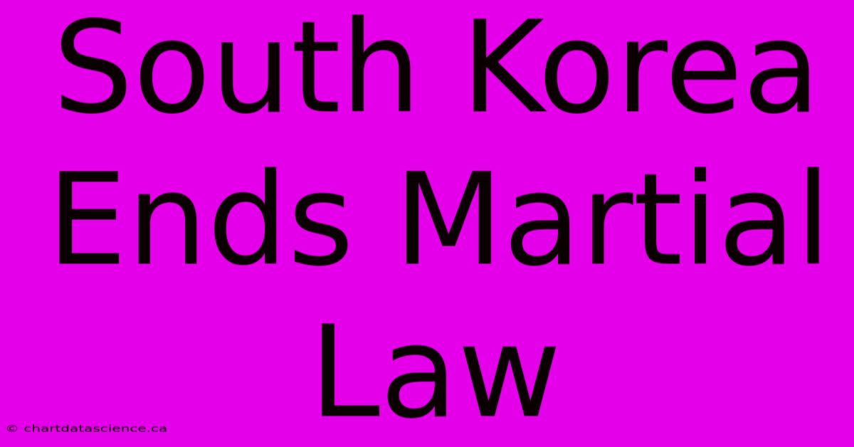 South Korea Ends Martial Law