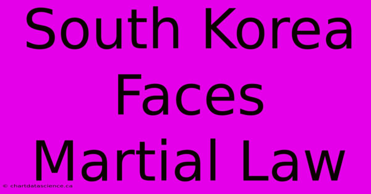 South Korea Faces Martial Law