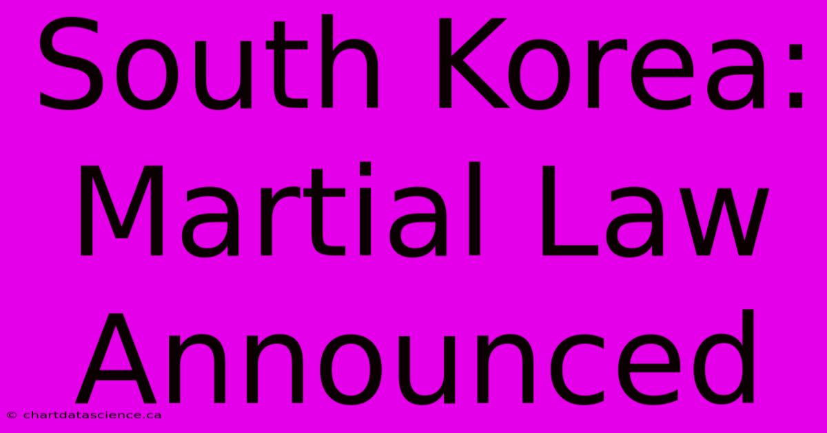 South Korea: Martial Law Announced