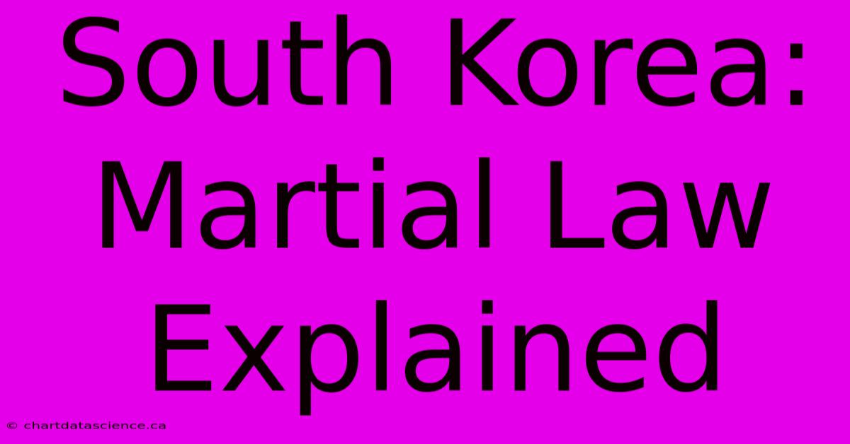 South Korea: Martial Law Explained