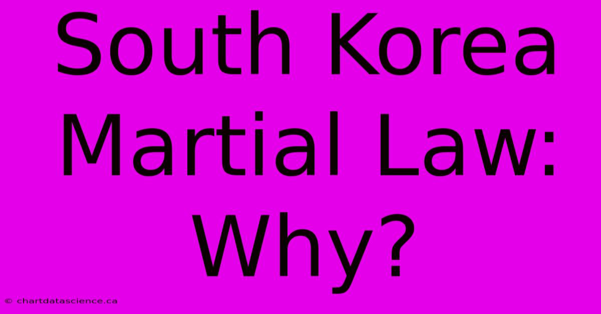 South Korea Martial Law: Why?