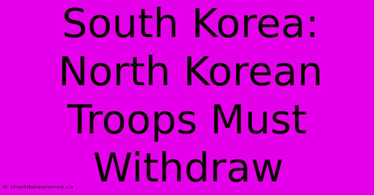 South Korea: North Korean Troops Must Withdraw 