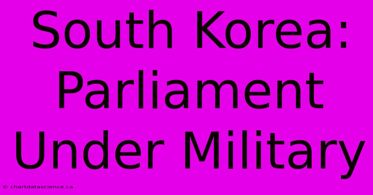 South Korea: Parliament Under Military