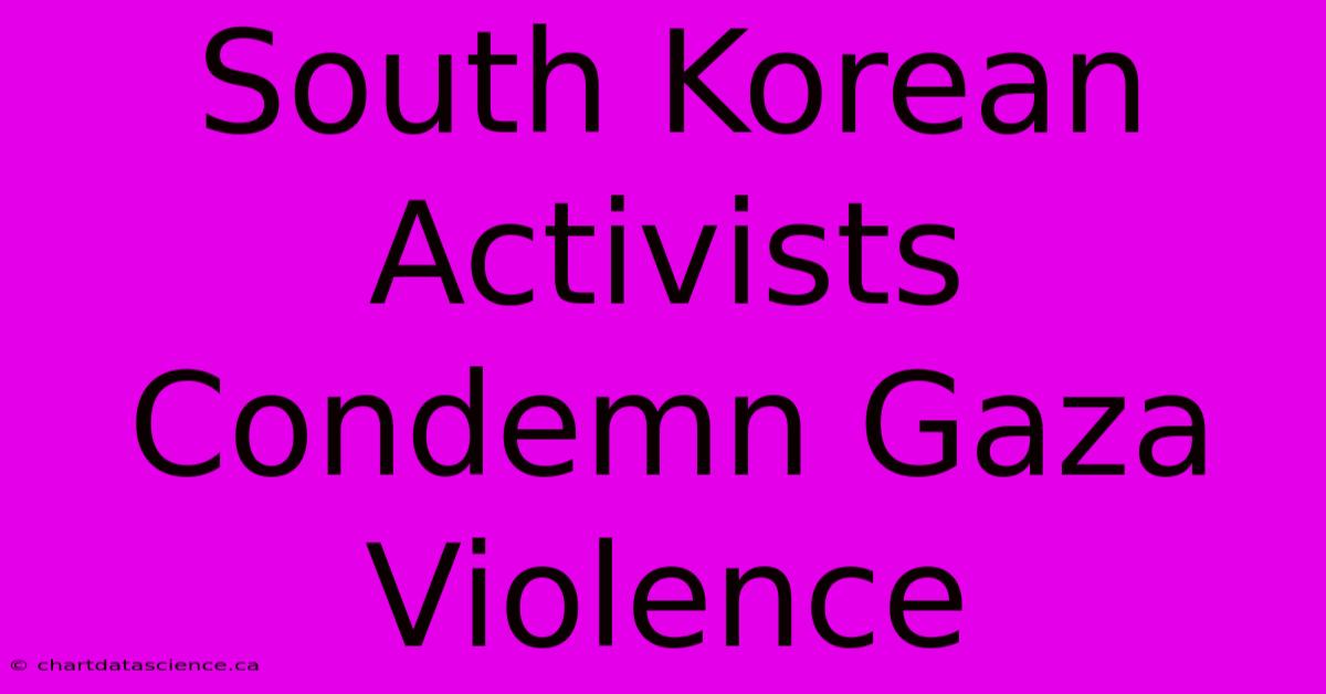 South Korean Activists Condemn Gaza Violence