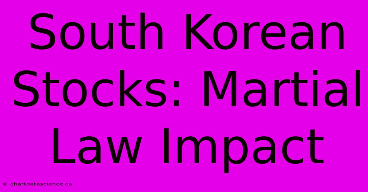 South Korean Stocks: Martial Law Impact