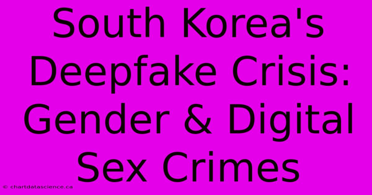 South Korea's Deepfake Crisis: Gender & Digital Sex Crimes