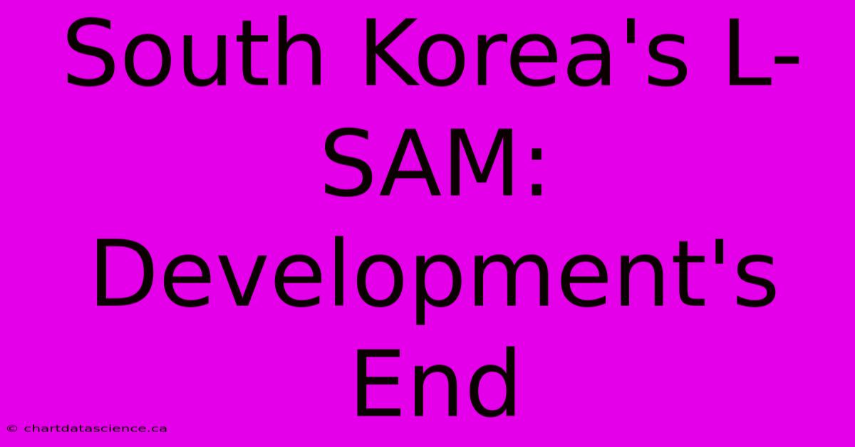 South Korea's L-SAM: Development's End