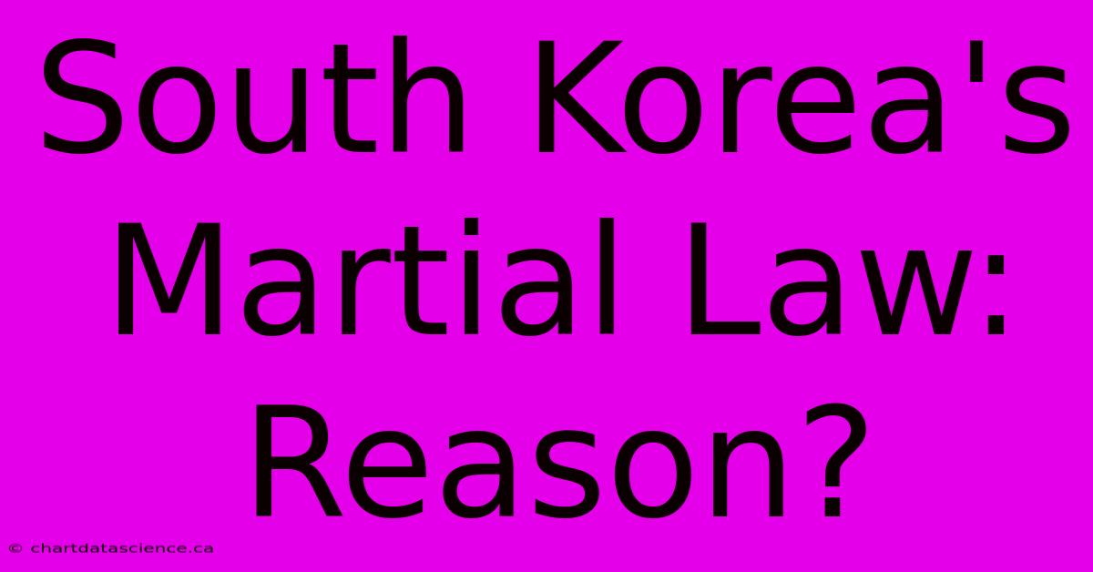 South Korea's Martial Law: Reason?