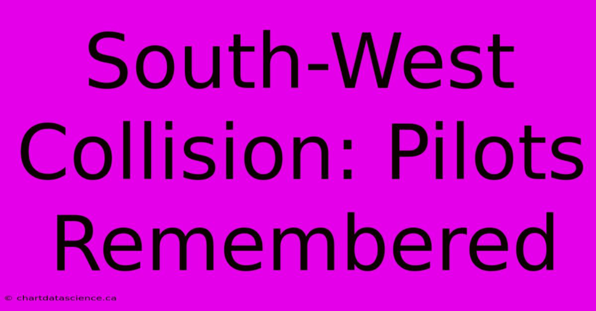 South-West Collision: Pilots Remembered 