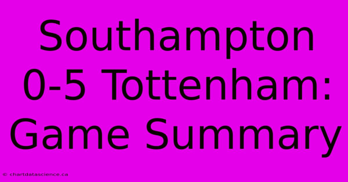 Southampton 0-5 Tottenham: Game Summary