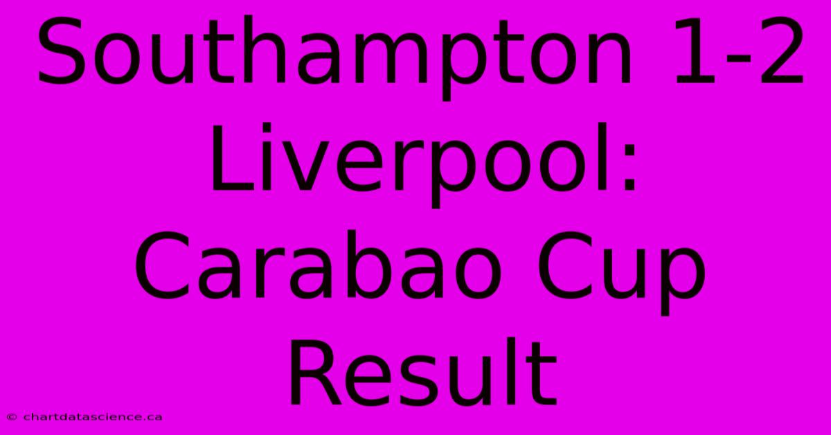 Southampton 1-2 Liverpool: Carabao Cup Result