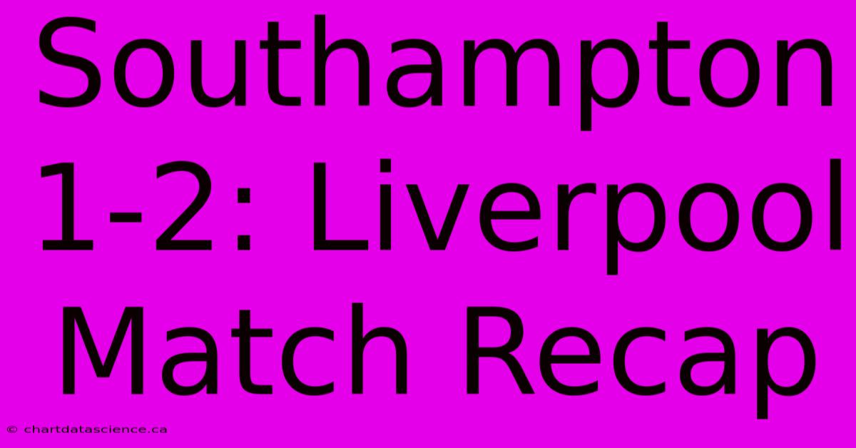 Southampton 1-2: Liverpool Match Recap