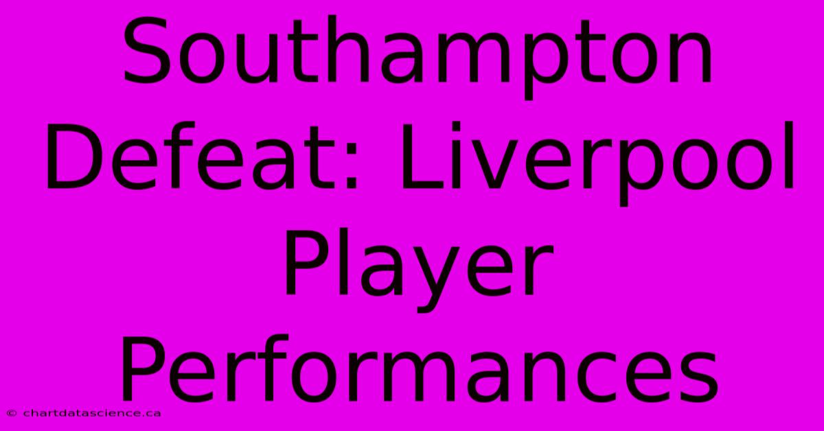 Southampton Defeat: Liverpool Player Performances