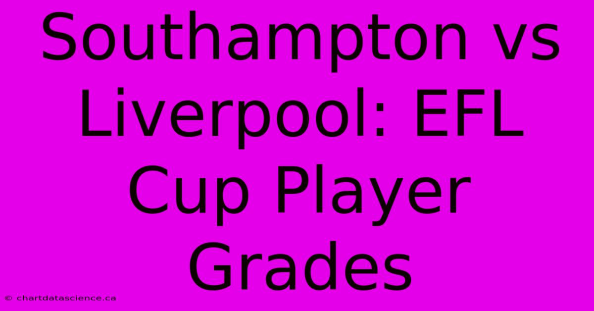 Southampton Vs Liverpool: EFL Cup Player Grades