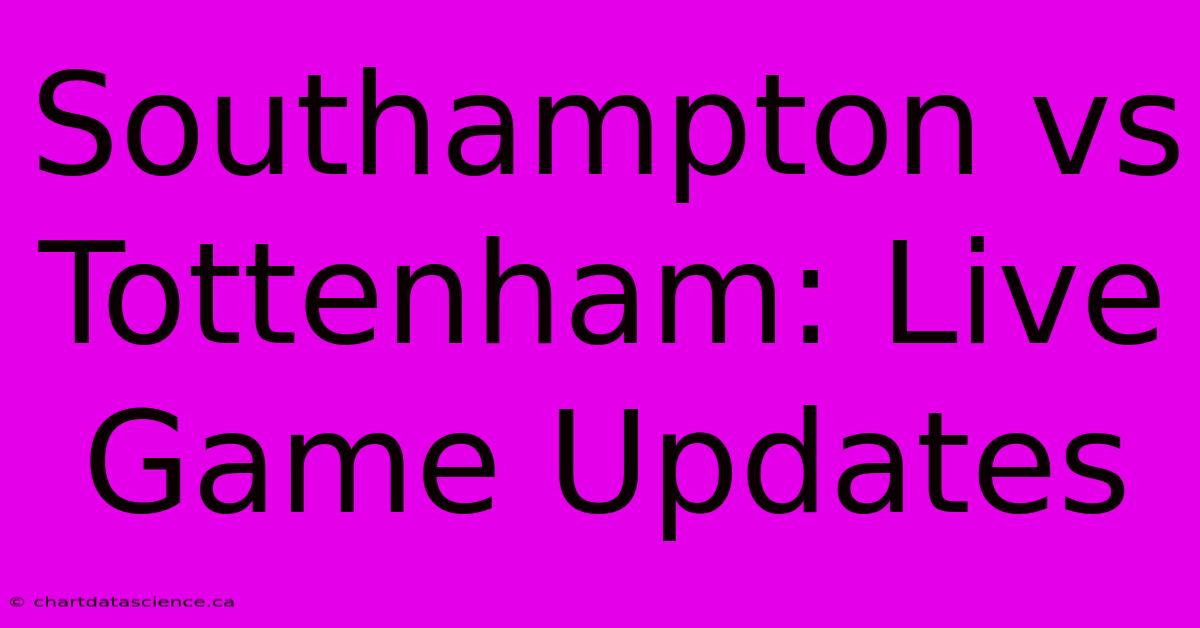 Southampton Vs Tottenham: Live Game Updates