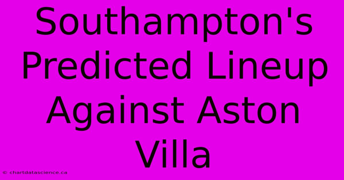 Southampton's Predicted Lineup Against Aston Villa