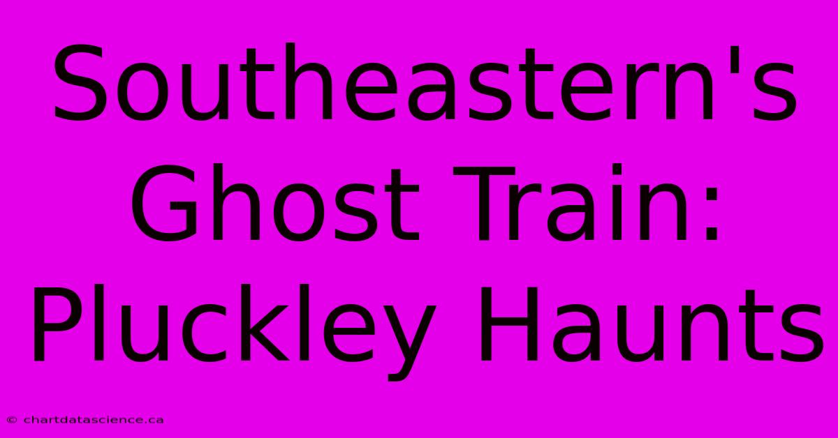 Southeastern's Ghost Train: Pluckley Haunts