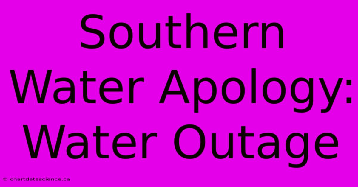 Southern Water Apology: Water Outage