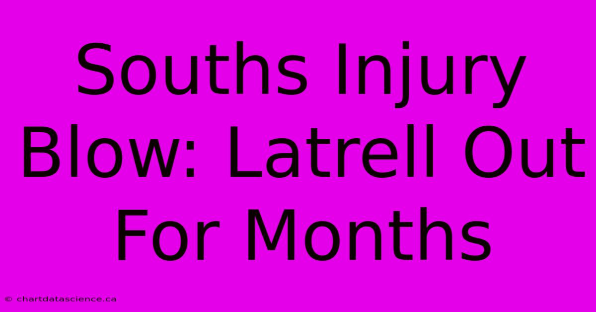 Souths Injury Blow: Latrell Out For Months