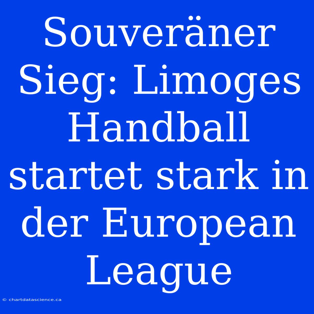 Souveräner Sieg: Limoges Handball Startet Stark In Der European League