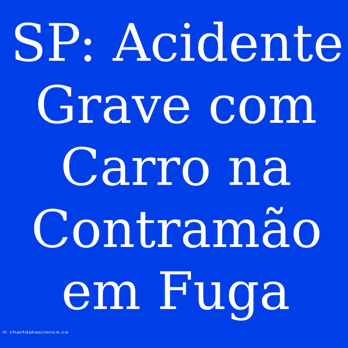 SP: Acidente Grave Com Carro Na Contramão Em Fuga