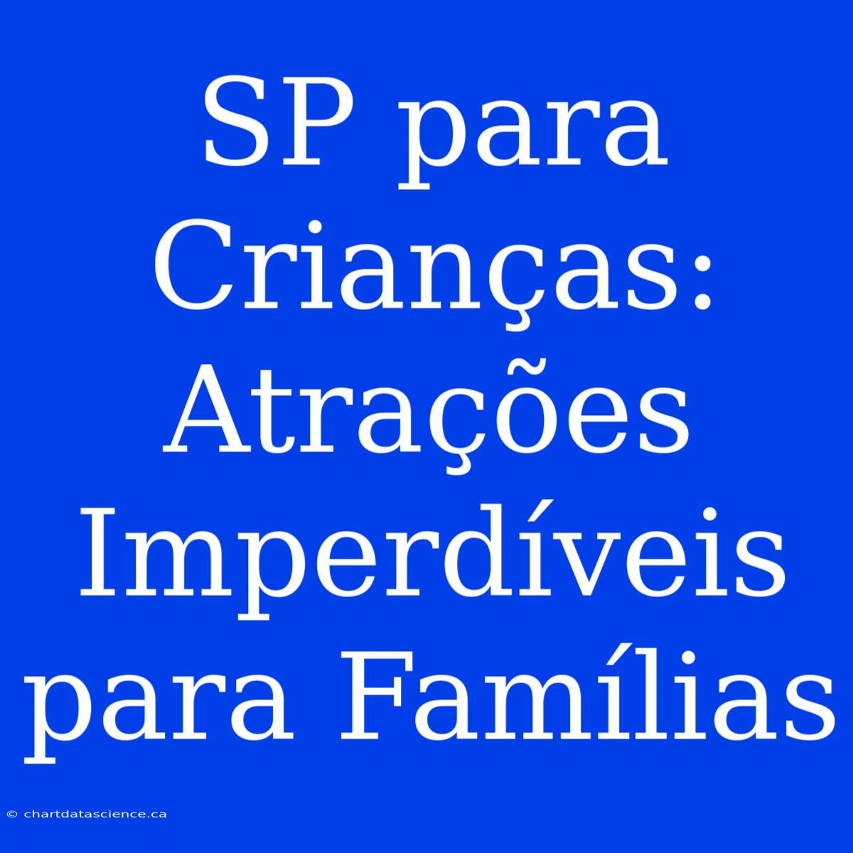 SP Para Crianças: Atrações Imperdíveis Para Famílias