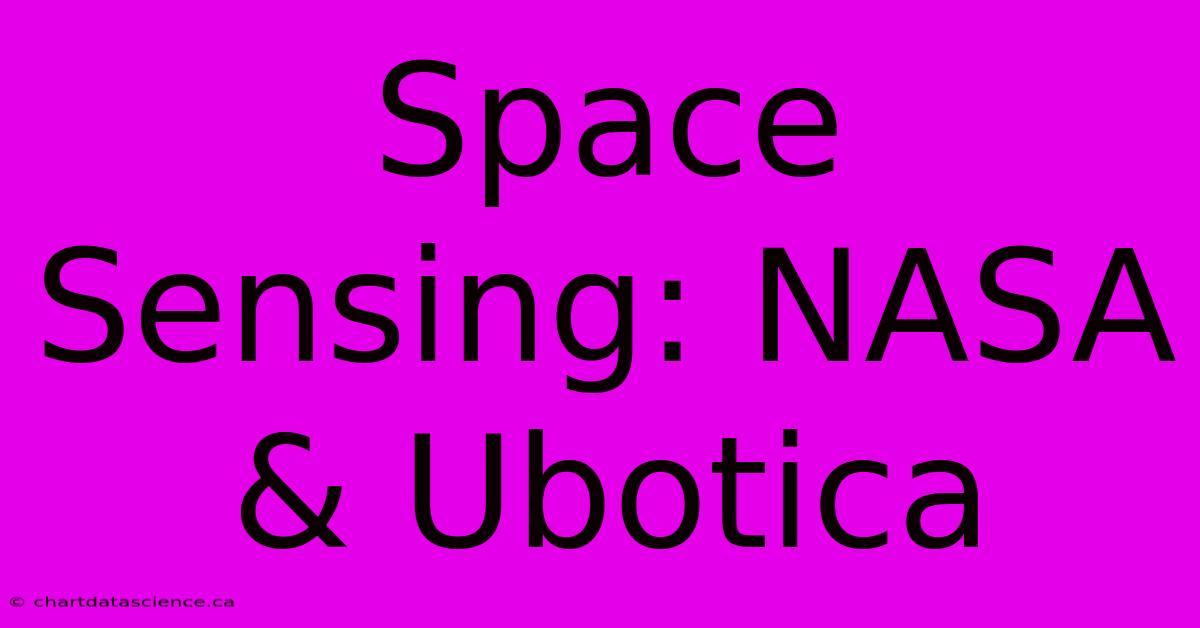 Space Sensing: NASA & Ubotica