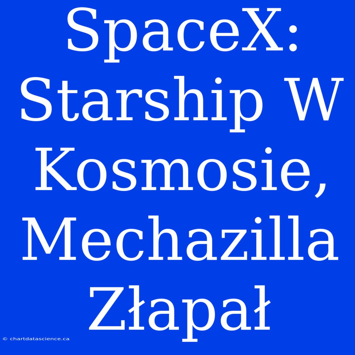 SpaceX: Starship W Kosmosie, Mechazilla Złapał