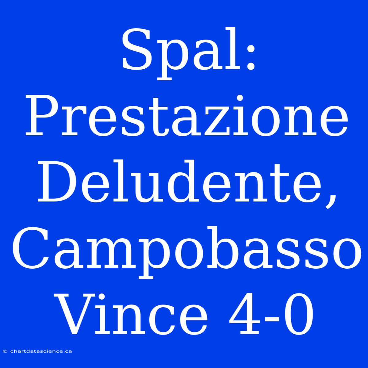 Spal: Prestazione Deludente, Campobasso Vince 4-0