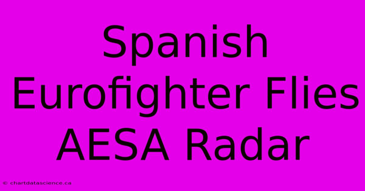 Spanish Eurofighter Flies AESA Radar