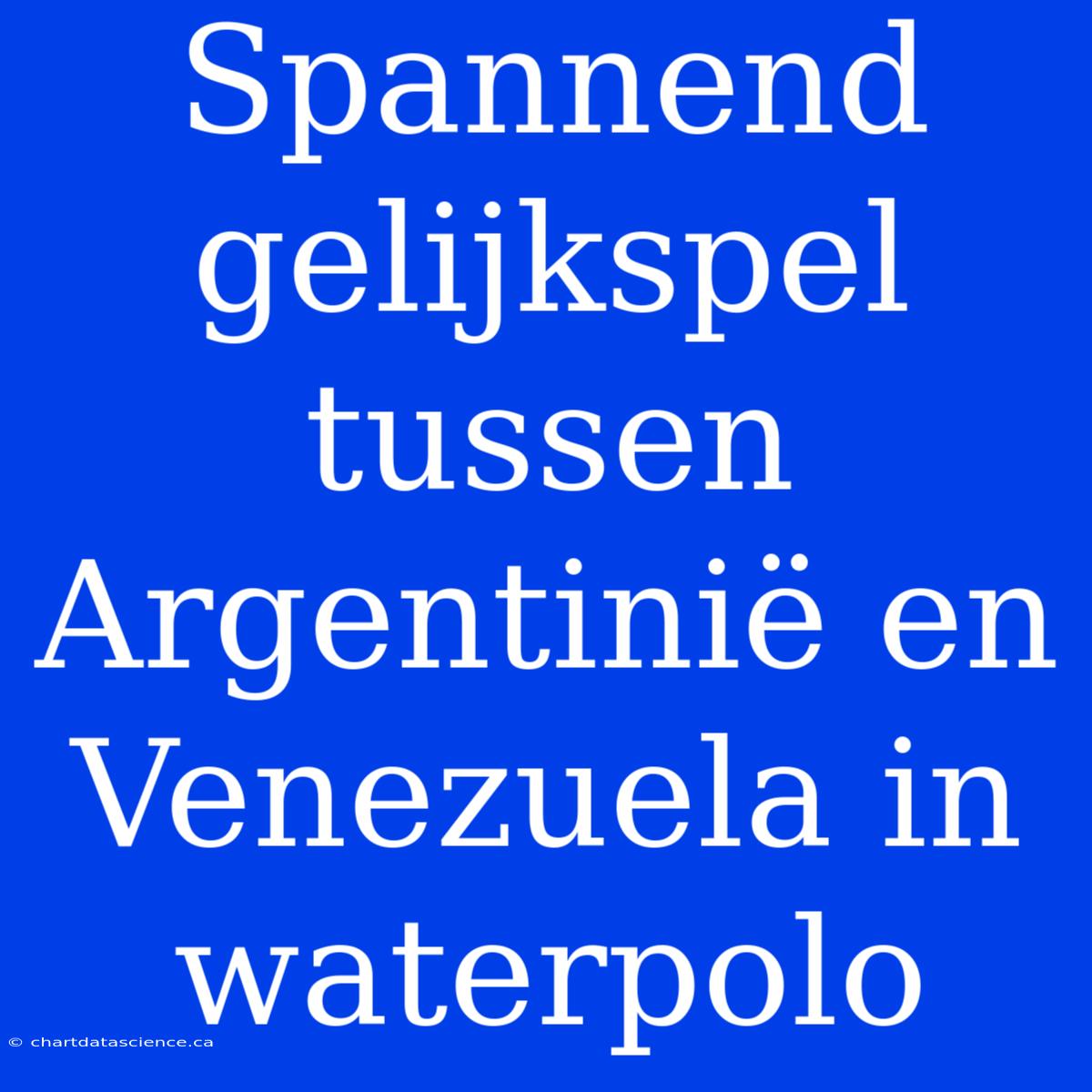 Spannend Gelijkspel Tussen Argentinië En Venezuela In Waterpolo