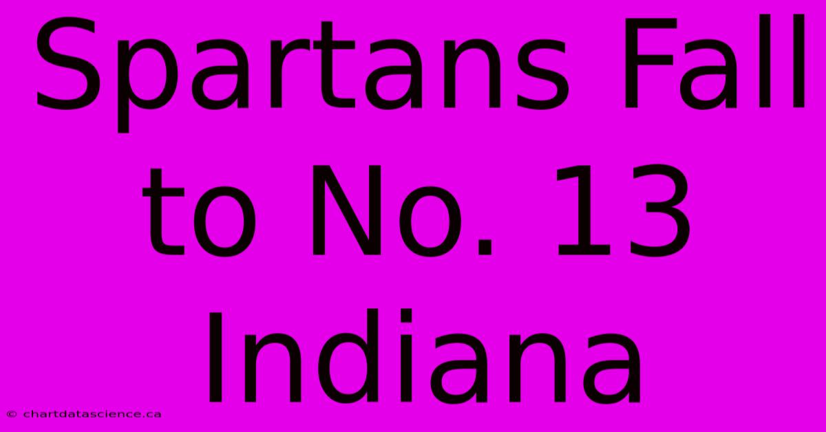 Spartans Fall To No. 13 Indiana