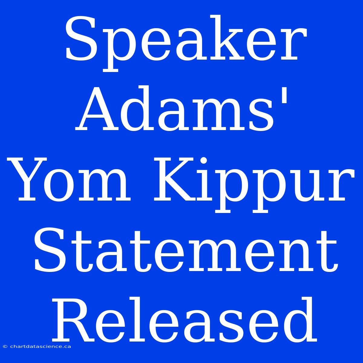 Speaker Adams' Yom Kippur Statement Released