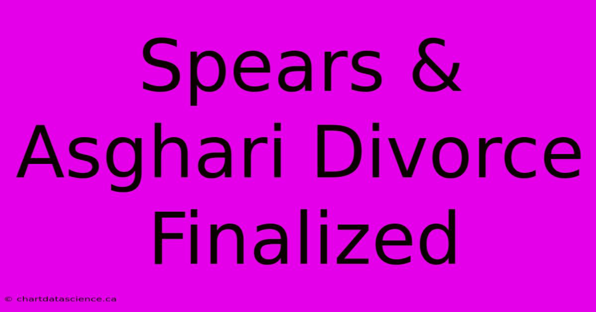 Spears & Asghari Divorce Finalized