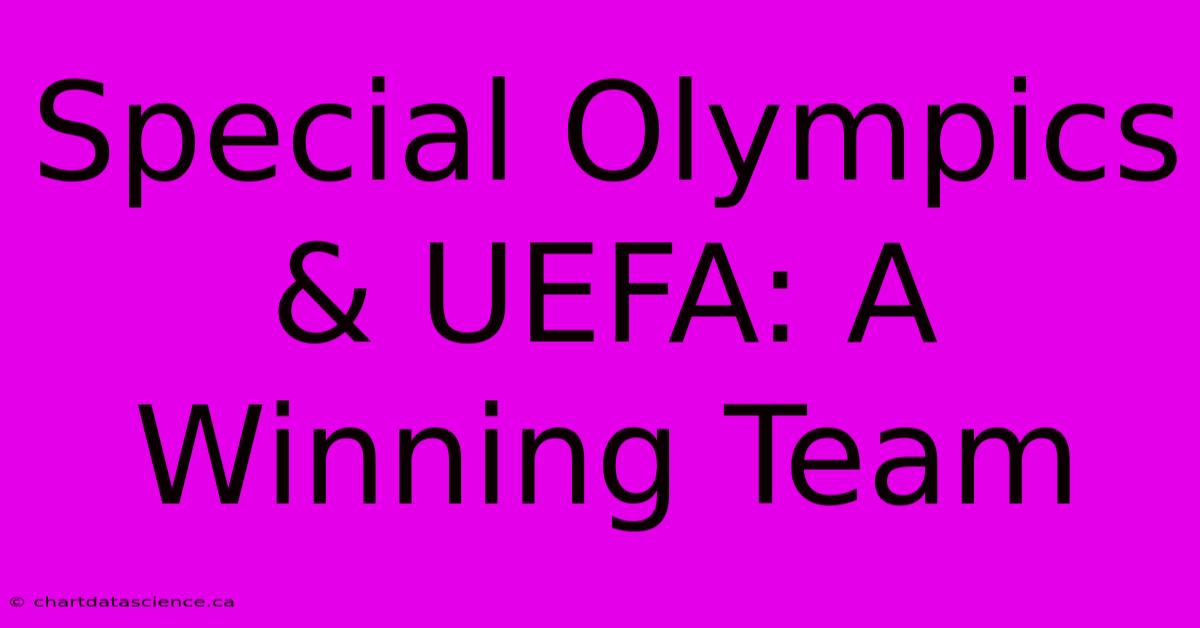 Special Olympics & UEFA: A Winning Team