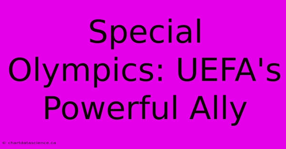 Special Olympics: UEFA's Powerful Ally