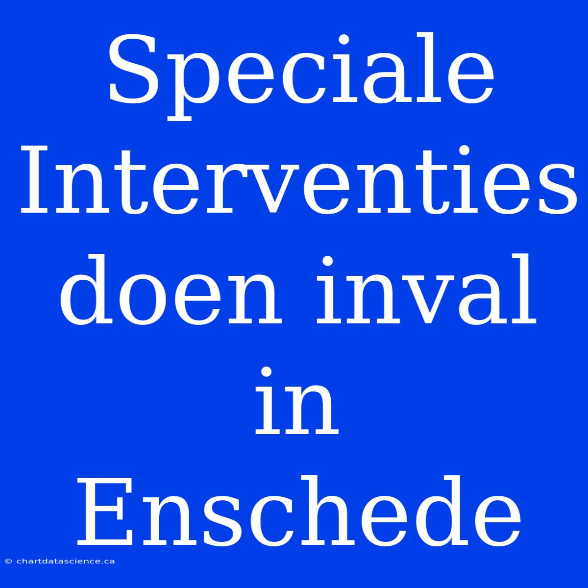 Speciale Interventies Doen Inval In Enschede