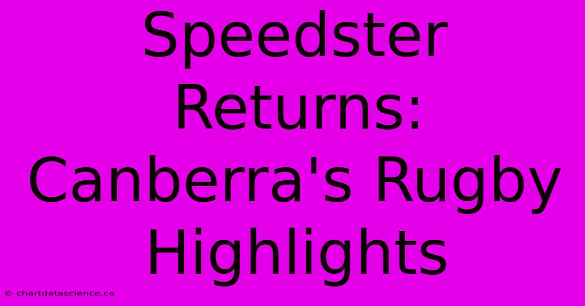 Speedster Returns: Canberra's Rugby Highlights