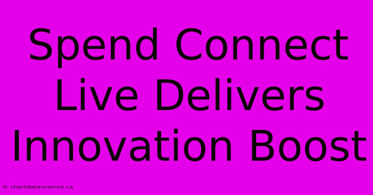 Spend Connect Live Delivers Innovation Boost