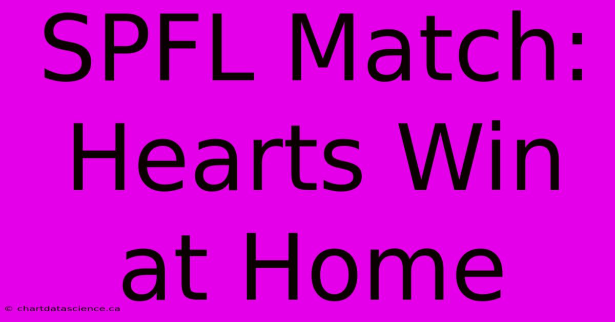 SPFL Match: Hearts Win At Home 