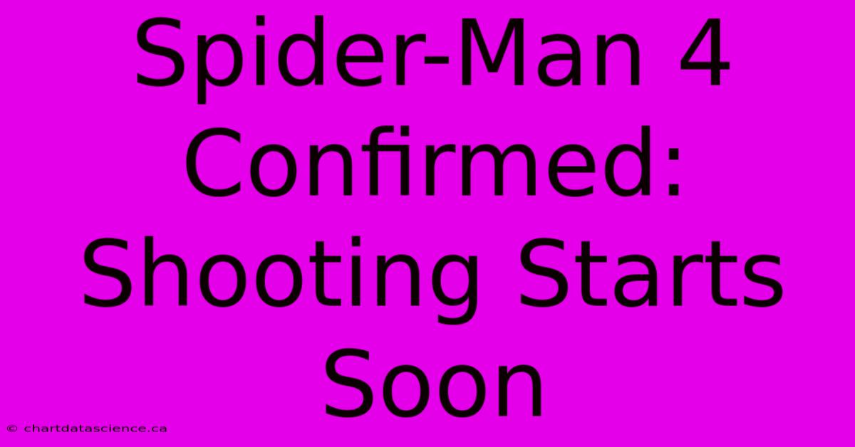 Spider-Man 4 Confirmed: Shooting Starts Soon