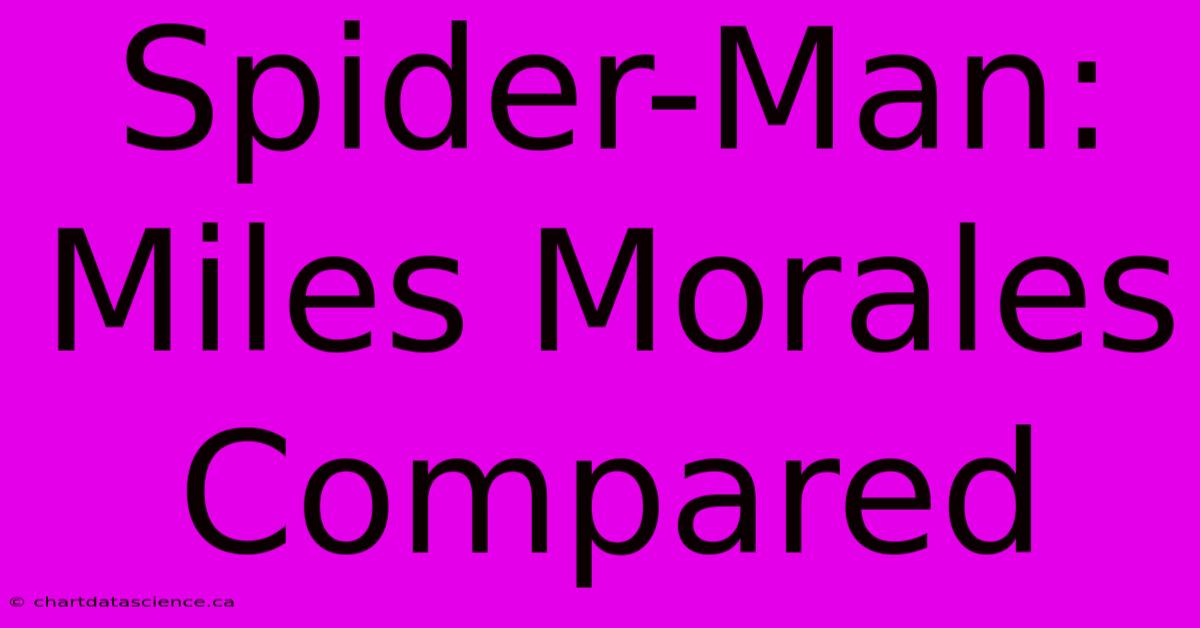 Spider-Man: Miles Morales Compared