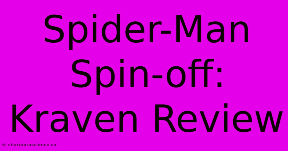 Spider-Man Spin-off: Kraven Review