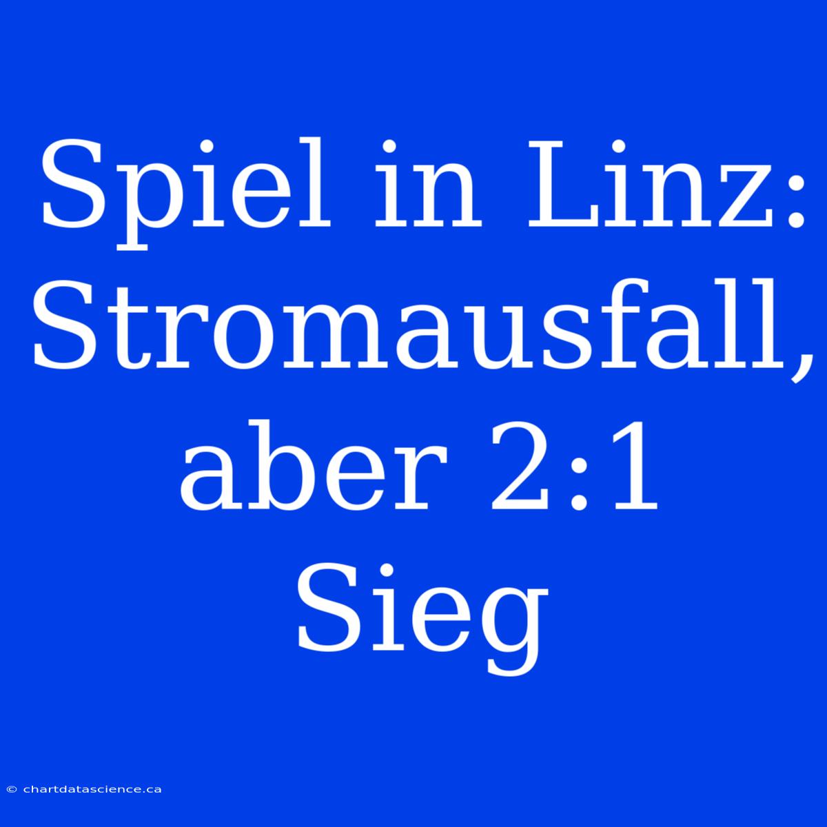 Spiel In Linz: Stromausfall, Aber 2:1 Sieg