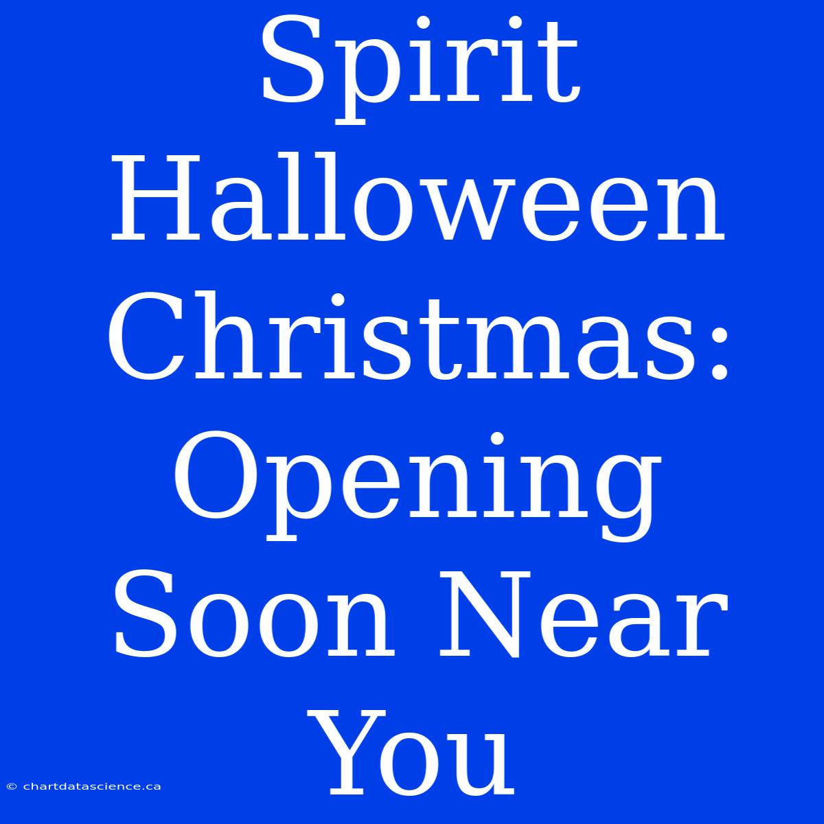 Spirit Halloween Christmas: Opening Soon Near You