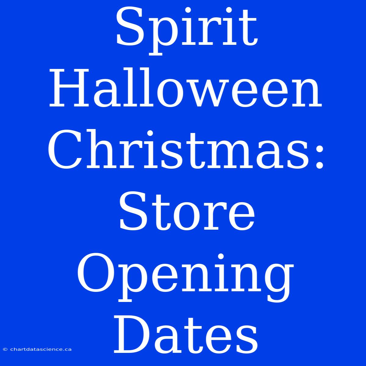 Spirit Halloween Christmas: Store Opening Dates