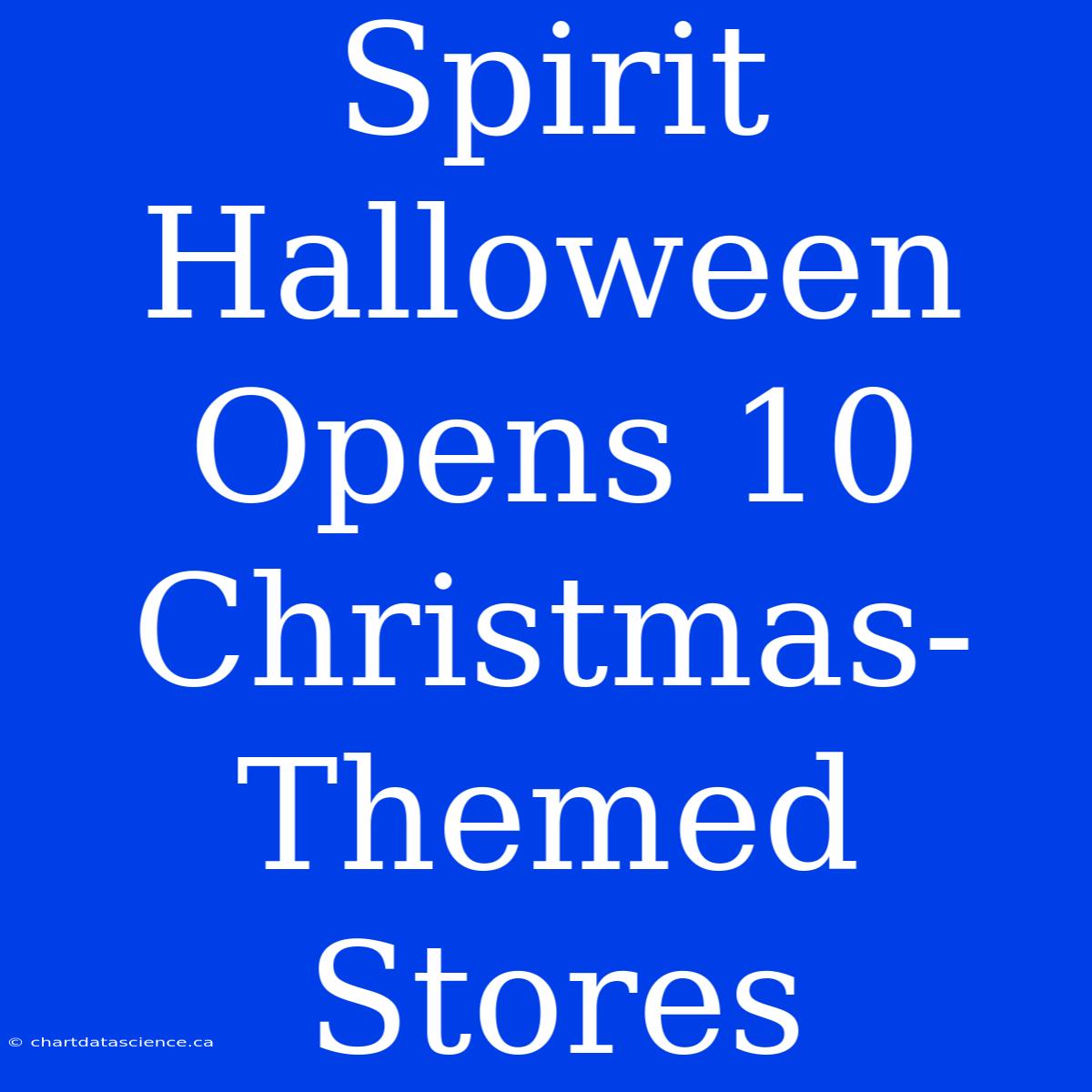 Spirit Halloween Opens 10 Christmas-Themed Stores